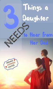 Three Things a Daughter Needs to Hear from Her Dad