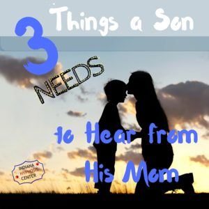 Three Things a Son Needs to Hear from His Mom