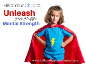Help Your Child to Unleash Her Hidden Mental Strength