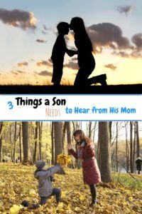 Three Things a Son Needs to Hear from His Mom
