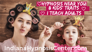 Mother & DAughter with hair curlers and crowns with the titleHypnosis Near You: 8 Kids' Traits I Teach Adults 